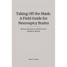 Taking Off the Mask: A Field Guide for Neurospicy Brains