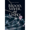 Blood, Silver, and Unity