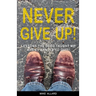 Never Give Up!: Lessons The Lord Taught Me When I Wanted to Quit!