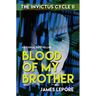 Blood of My Brother: The Invictus Cycle Book 2