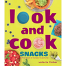Look and Cook Snacks: A First Book of Recipes in Pictures