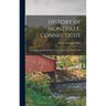 History of Montville, Connecticut: Formerly the North Parish of New London From 1640 to 1896