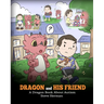Dragon and His Friend: A Dragon Book About Autism. A Cute Children Story to Explain the Basics of Autism at a Child's Level.