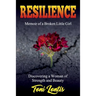 Resilience: Memoir of a Broken Little Girl Becoming a Woman on Strength and Beauty
