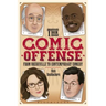 The Comic Offense from Vaudeville to Contemporary Comedy: Larry David, Tina Fey, Stephen Colbert, and Dave Chappelle