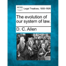 The Evolution of Our System of Law.