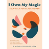I Own My Magic: Self-Talk for Black Women: Affirmations for Self-Care and Empowerment