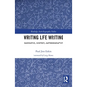 Writing Life Writing: Narrative, History, Autobiography