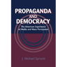 Propaganda and Democracy: The American Experience of Media and Mass Persuasion