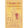 A Strange Love: A Novel of Abnormal Passion
