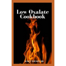 Low Oxalate Cookbook: The Ultimate Anti Inflammatory And Gluten Free Guide To Help You Solve Your Kidney Issues