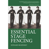 Essential Stage Fencing: Training Manual for Actors