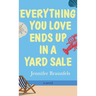 Everything You Love Ends Up in a Yard Sale
