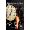 25 Years Young: A Soul's Journey Home