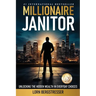 Millionaire Janitor: Unlocking the Hidden Wealth in Everyday Choices