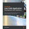 Hands-On Low-Code Application Development with Salesforce: Build customized CRM applications that solve business challenges in just a few clicks