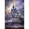 Once Upon a Time-Bedtime Stories For Adults: Relaxing Sleep Stories For Every Day Guided Meditation. A Mindfulness Guide For Beginners To Say Stop Anx