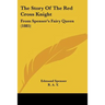 The Story Of The Red Cross Knight: From Spenser's Fairy Queen (1885)