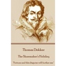 Thomas Dekker - The Shoemaker's Holiday: "Fortune and this disguise will further me."