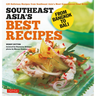 Southeast Asia's Best Recipes: From Bangkok to Bali [Southeast Asian Cookbook, 121 Recipes]
