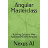 Angular Masterclass: Building Dynamic Web Applications with Angular