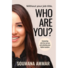 Without Your Job Title, Who Are You?: Connecting with the real you and unlocking your highest purpose
