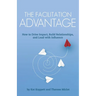 The Facilitation Advantage: How to Drive Impact, Build Relationships, and Lead with Influence