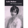 Lois Weber: Interviews