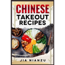 Chinese Takeout Recipes: Recipes Inspired by Chinese Takeout That You Can Make at Home (2022 Guide for Beginners)