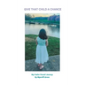Give That Child a Chance: My Foster Parent Journey