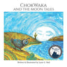 ChokWaka And The Moon Tales: A Sweet Children's Nature Book About Caring for Planet Earth and Each Other