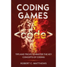 Coding Games: Tips and Tricks to Master the Key Concepts of Coding