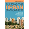 Building the Urban Environment: Visions of the Organic City in the United States, Europe, and Latin America