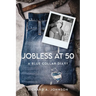 Jobless at 50: A Blue Collar Diary
