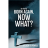 So You're Born Again, Now What?