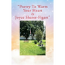 "Poetry To Warm Your Heart by Joyce Sharer-Figart"