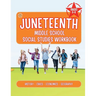 The Juneteenth Middle School Social Studies Workbook