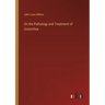 On the Pathology and Treatment of Gonorrhea