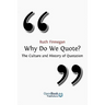 Why Do We Quote? the Culture and History of Quotation.