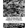 The Publish or Perish tutorial: 80 easy tips to get the best out of the Publish or Perish software