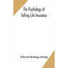 The Psychology Of Selling Life Insurance