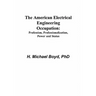 The American Electrical Engineering Occupation: Profession, Professionalization, Power and Status