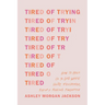 Tired of Trying: How to Hold on to God When You're Frustrated, Fed Up, and Feeling Forgotten