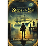 Steps To The Sun: Historical Novel Based on True Events: A Historical Novel Based on True Events