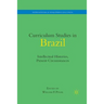 Curriculum Studies in Brazil: Intellectual Histories, Present Circumstances