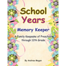 School Years: Memory keeper: A Family keepsake of preschool through 12th Grade