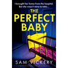 The Perfect Baby: A dark and gripping page-turner full of jaw-dropping secrets