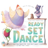 Ready Set Dance: Getting Ready for Your First Dance Class