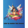 color by number fairy houses: Whimsical Designs for Creative Coloring Fun