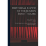 Historical Review of the Boston Bijou Theatre: With the Original Casts of All the Operas That Have Been Produced at the Bijou ..
